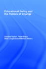 Educational Policy and the Politics of Change - Book