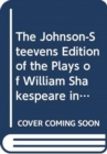The Johnson-Steevens Edition of the Plays of William Shakespeare including a two volume supplement by Edmond Malone [1780] - Book