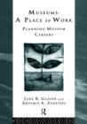 Museums: A Place to Work : Planning Museum Careers - Book