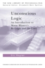 Unconscious Logic : An Introduction to Matte Blanco's Bi-Logic and Its Uses - Book