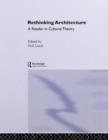 Rethinking Architecture : A Reader in Cultural Theory - Book
