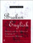 Broken English : Dialects and the Politics of Language in Renaissance Writings - Book