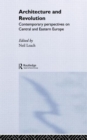 Architecture and Revolution : Contemporary Perspectives on Central and Eastern Europe - Book