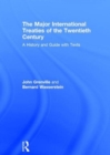 The Major International Treaties of the Twentieth Century : A History and Guide with Texts - Book