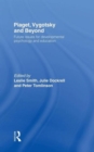 Piaget, Vygotsky & Beyond : Future issues for developmental psychology and education - Book