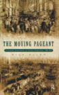 The Moving Pageant : A Literary Sourcebook on London Street Life, 1700-1914 - Book