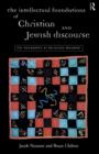 The Intellectual Foundations of Christian and Jewish Discourse : The Philosophy of Religious Argument - Book