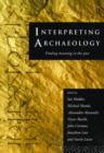 Interpreting Archaeology : Finding Meaning in the Past - Book