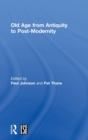 Old Age from Antiquity to Post-Modernity - Book