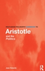 Routledge Philosophy Guidebook to Aristotle and the Politics - Book