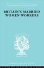 Britain's Married Women Workers : History of an Ideology - Book