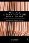 Resource Allocation in the Public Sector : Values, Priorities and Markets in the Management of Public Services - Book