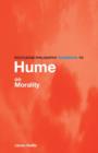 Routledge Philosophy GuideBook to Hume on Morality - Book