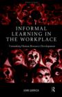 Informal Learning in the Workplace : Unmasking Human Resource Development - Book