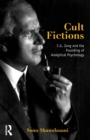 Cult Fictions : C. G. Jung and the Founding of Analytical Psychology - Book