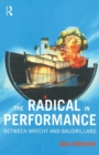 The Radical in Performance : Between Brecht and Baudrillard - Book