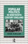 Popular Politics in Nineteenth Century England - Book