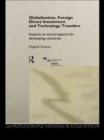 Globalization, Foreign Direct Investment and Technology Transfers : Impacts on and Prospects for Developing Countries - Book