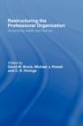Restructuring the Professional Organization : Accounting, Health Care and Law - Book