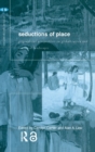 Seductions of Place : Geographical Perspectives on Globalization and Touristed Landscapes - Book