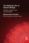 The Material Life of Human Beings : Artifacts, Behavior and Communication - Book