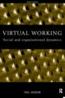 Virtual Working : Social and Organisational Dynamics - Book