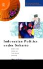 Indonesian Politics Under Suharto : The Rise and Fall of the New Order - Book