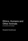 Ethics, Humans and Other Animals : An Introduction with Readings - Book