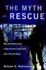 The Myth of Rescue : Why the Democracies Could Not Have Saved More Jews from the Nazis - Book