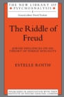 The Riddle of Freud : Jewish Influences on his Theory of Female Sexuality - Book