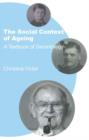 The Social Context of Ageing : A Textbook of Gerontology - Book