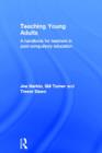 Teaching Young Adults : A Handbook for Teachers in Post-Compulsory Education - Book