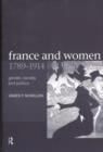 France and Women, 1789-1914 : Gender, Society and Politics - Book
