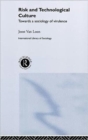 Risk and Technological Culture : Towards a Sociology of Virulence - Book