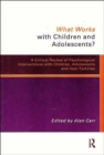 What Works with Children and Adolescents? : A Critical Review of Psychological Interventions with Children, Adolescents and their Families - Book