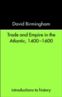 Trade and Empire in the Atlantic 1400-1600 - Book