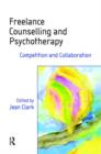 Freelance Counselling and Psychotherapy : Competition and Collaboration - Book