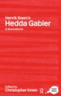 Henrik Ibsen's Hedda Gabler : A Routledge Study Guide and Sourcebook - Book