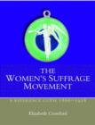 The Women's Suffrage Movement : A Reference Guide 1866-1928 - Book