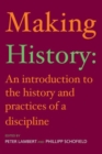 Making History : An Introduction to the History and Practices of a Discipline - Book