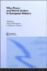 War, Peace and World Orders in European History - Book
