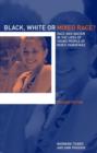 Black, White or Mixed Race? : Race and Racism in the Lives of Young People of Mixed Parentage - Book