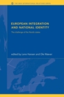 European Integration and National Identity : The Challenge of the Nordic States - Book