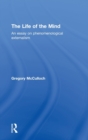 The Life of the Mind : An Essay on Phenomenological Externalism - Book