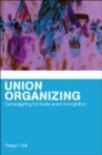 Union Organizing : Campaigning for trade union recognition - Book