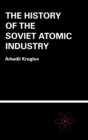 The History of the Soviet Atomic Industry - Book