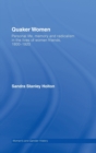 Quaker Women : Personal life, memory and radicalism in the lives of women Friends, 1780-1930 - Book