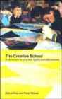 The Creative School : A Framework for Success, Quality and Effectiveness - Book