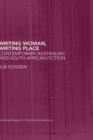 Writing Woman, Writing Place : Contemporary Australian and South African Fiction - Book