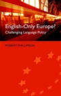 English-Only Europe? : Challenging Language Policy - Book